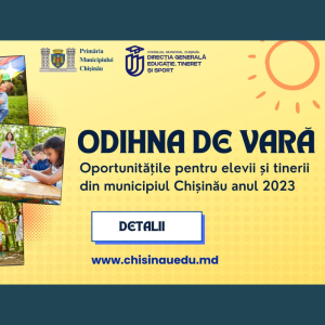 Odihna de Vară Chișinău 2023 – Oportunitățile pentru elevii și tinerii din municipiu